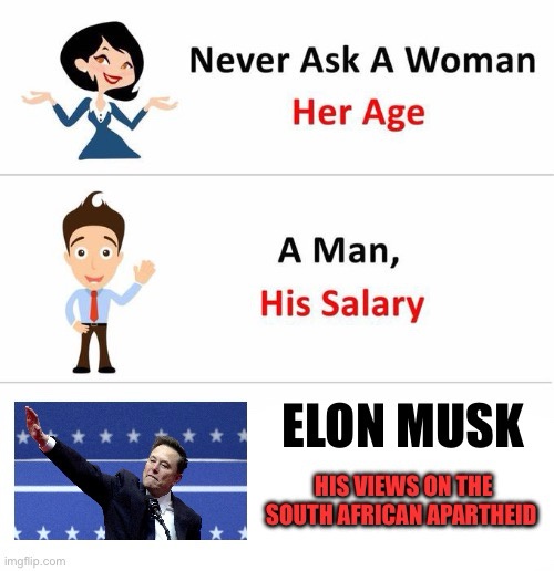 The image is a three-panel meme. The top panel shows a cartoon woman with the text 'Never Ask A Woman Her Age'. The middle…