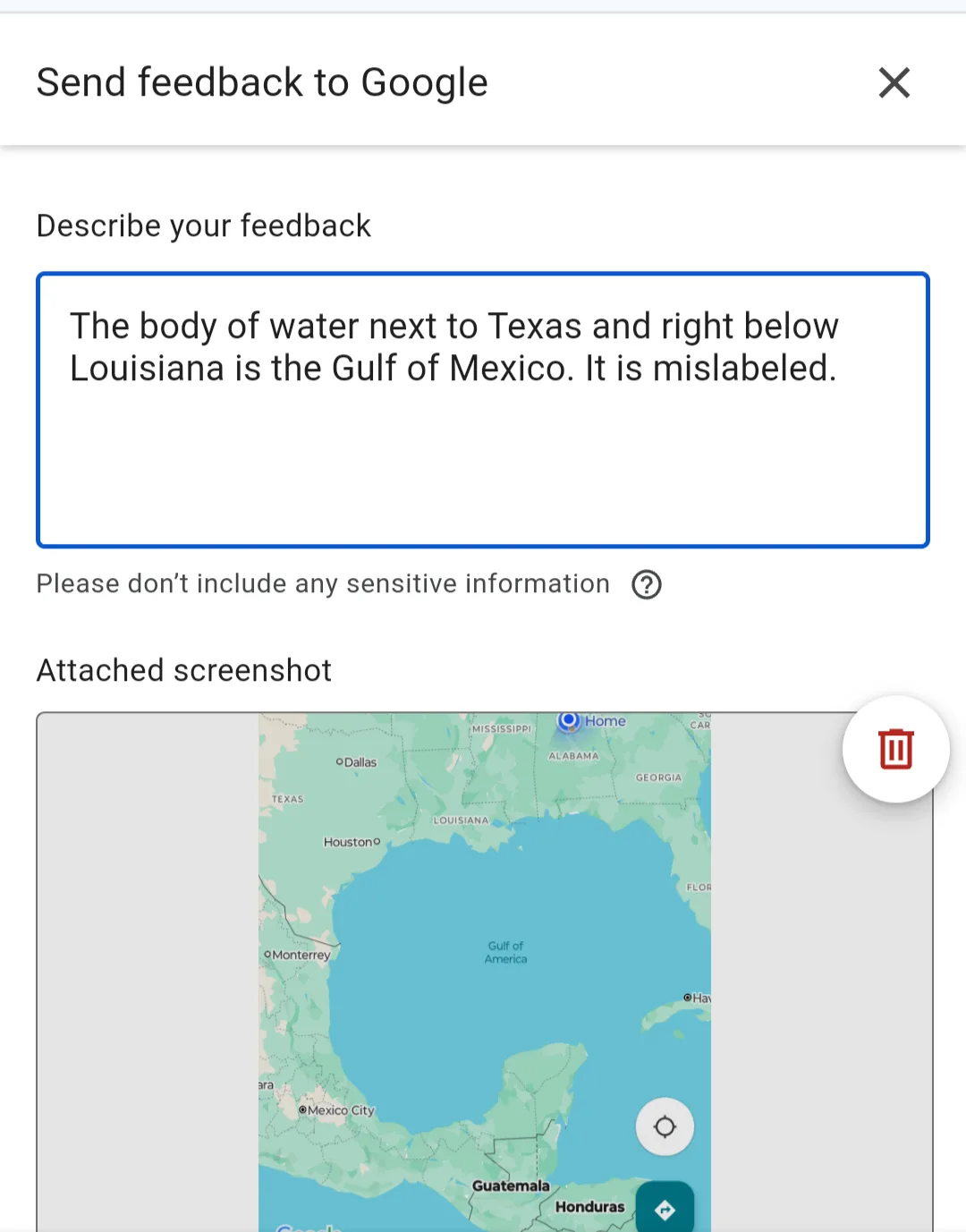 A screenshot of a Google feedback form where a user complains that the body of water next to Texas and below Louisiana is…