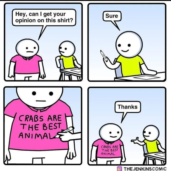 A four-panel comic shows a person asking for an opinion on their shirt, getting permission to write on it, having "CRABS ARE…