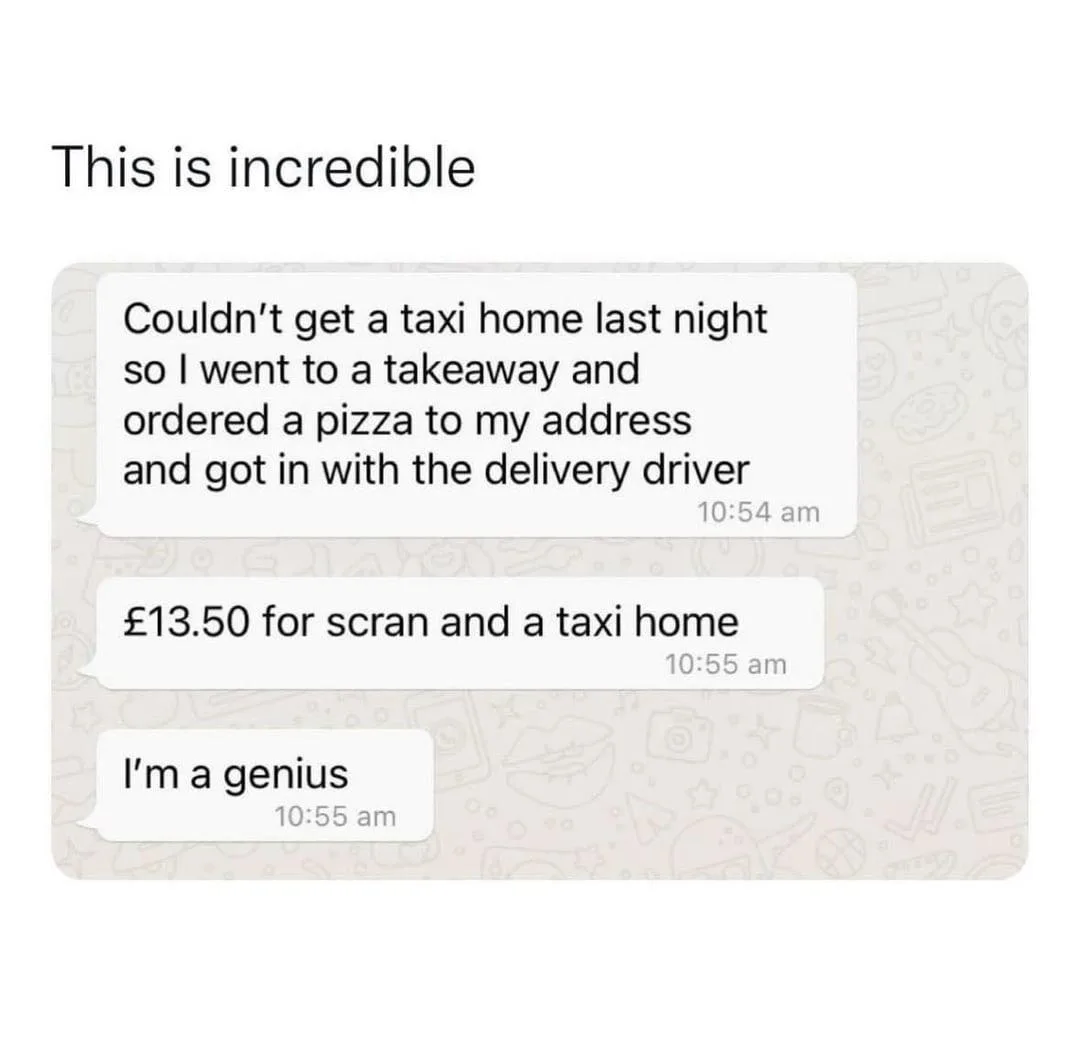 A screenshot of a WhatsApp chat where a user describes how they ordered a pizza to their address to get a free ride home…