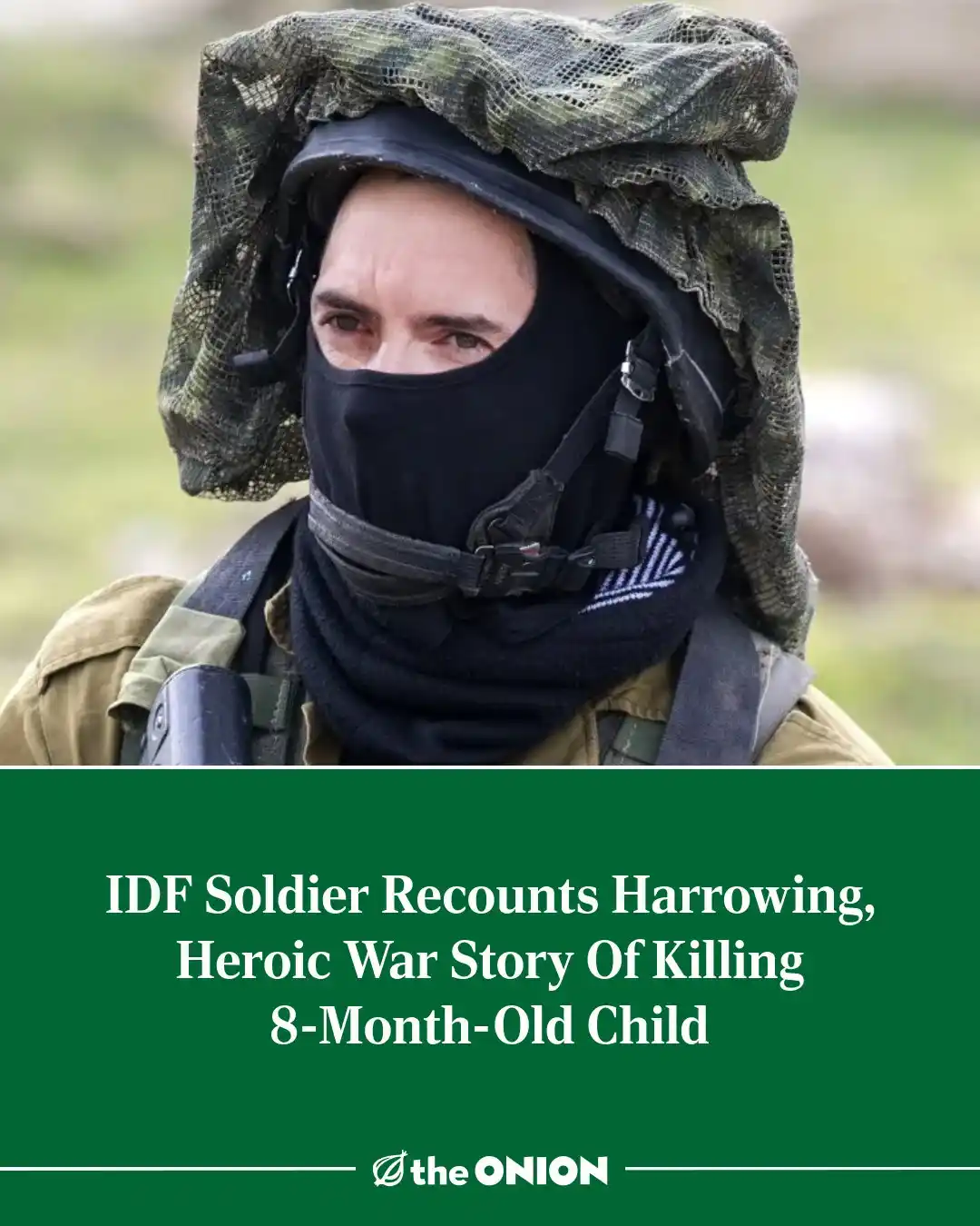 A soldier in military gear with a black balaclava and camouflage netting over their head, looking intensely at the camera…