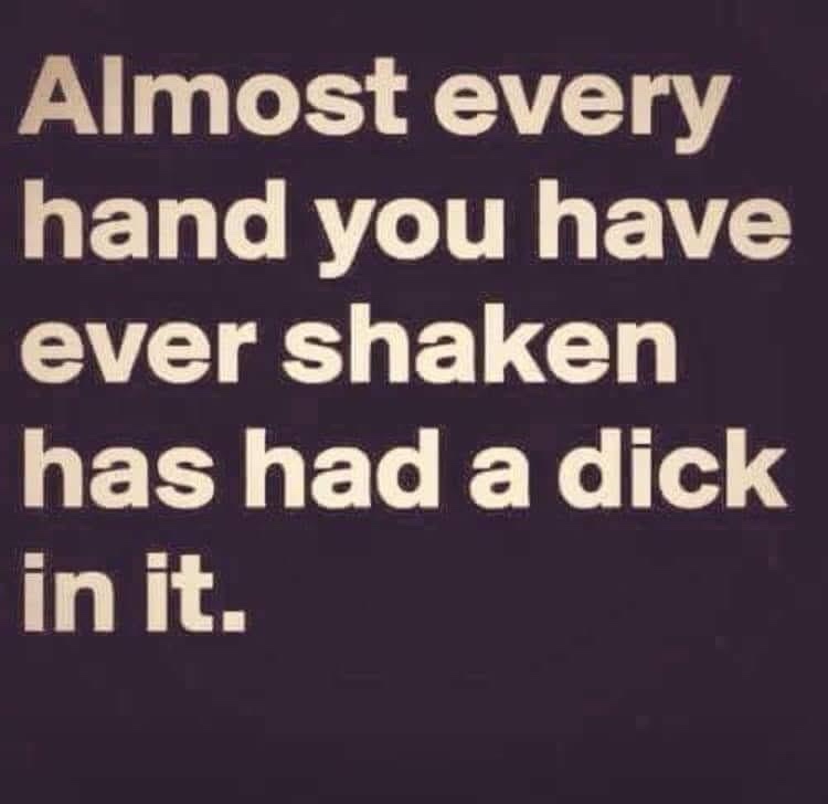 The image displays bold, white text on a dark purple background. The text reads: 'Almost every hand you have ever shaken has…