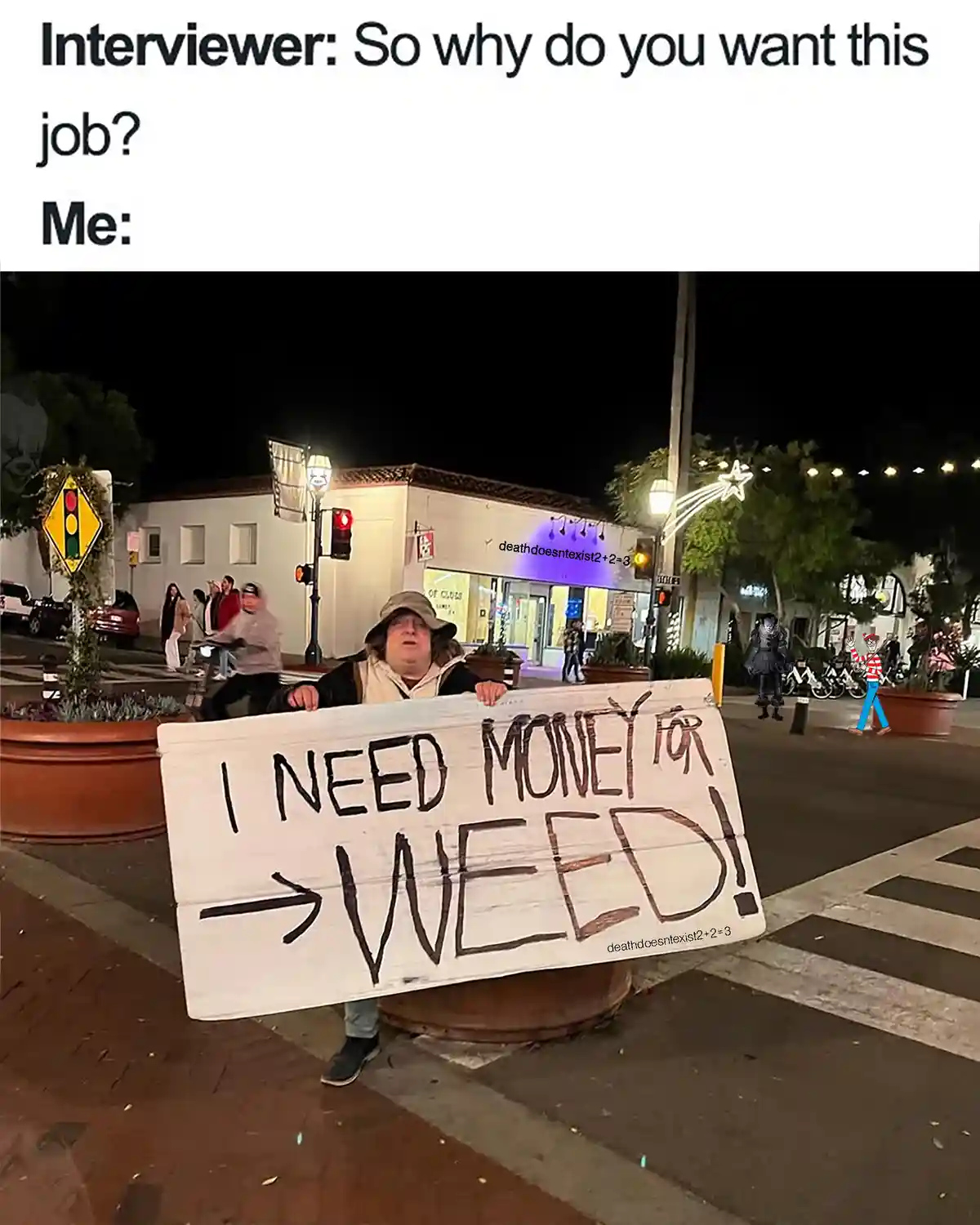 A nighttime street photo shows a person holding a handmade sign that reads 'I NEED MONEY FOR → WEED!'. The image is overlaid…