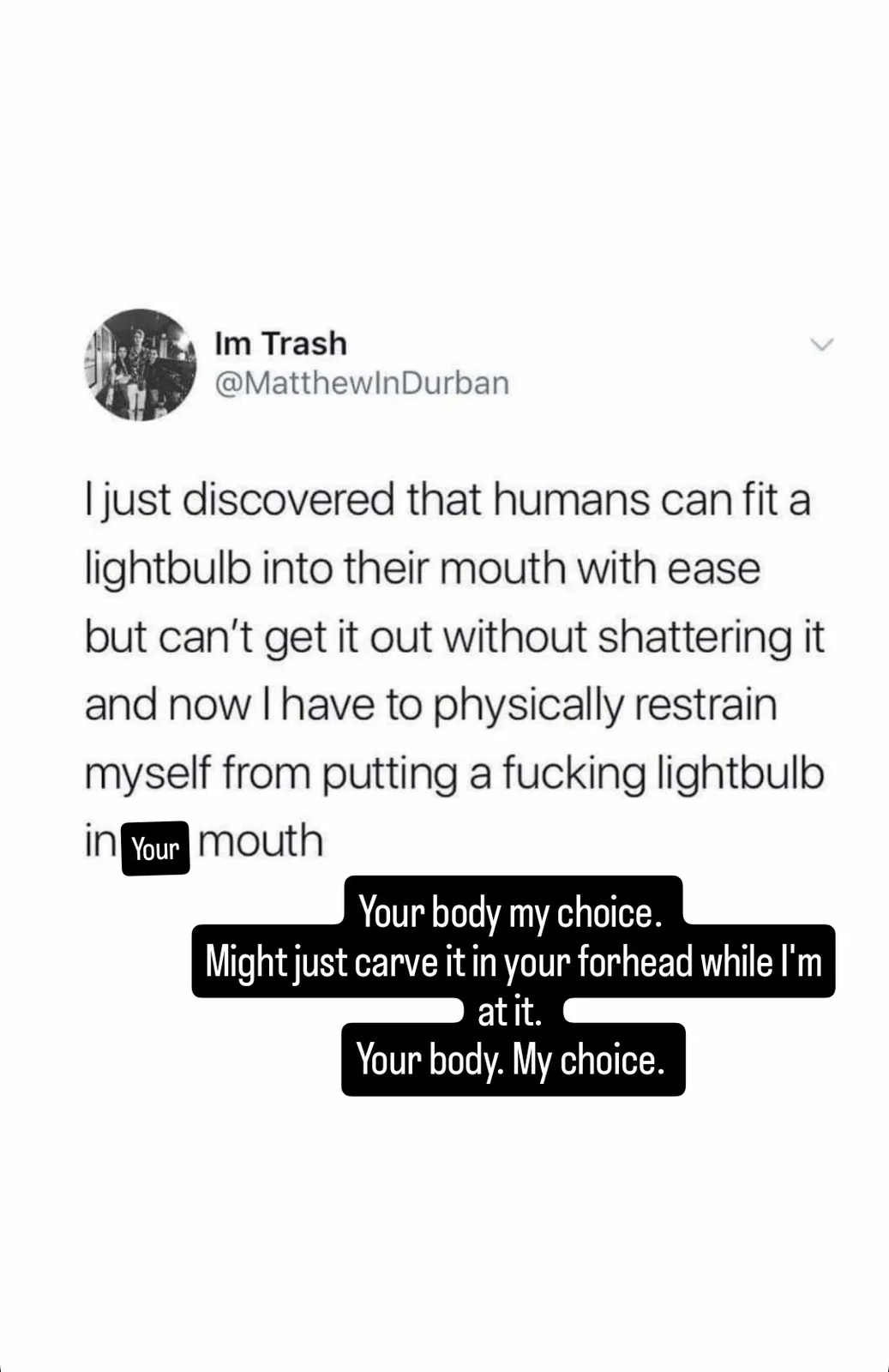 A screenshot of a tweet from 'Im Trash' (@MatthewInDurban) that reads: 'I just discovered that humans can fit a lightbulb…