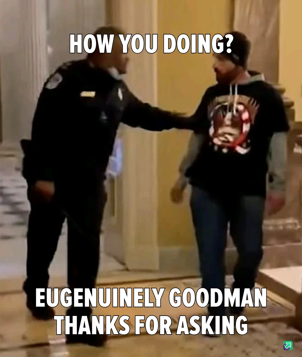 A police officer extends his hand to a man in a hoodie, asking 'HOW YOU DOING?' The man responds with 'EUGENUINELY GOODMAN…