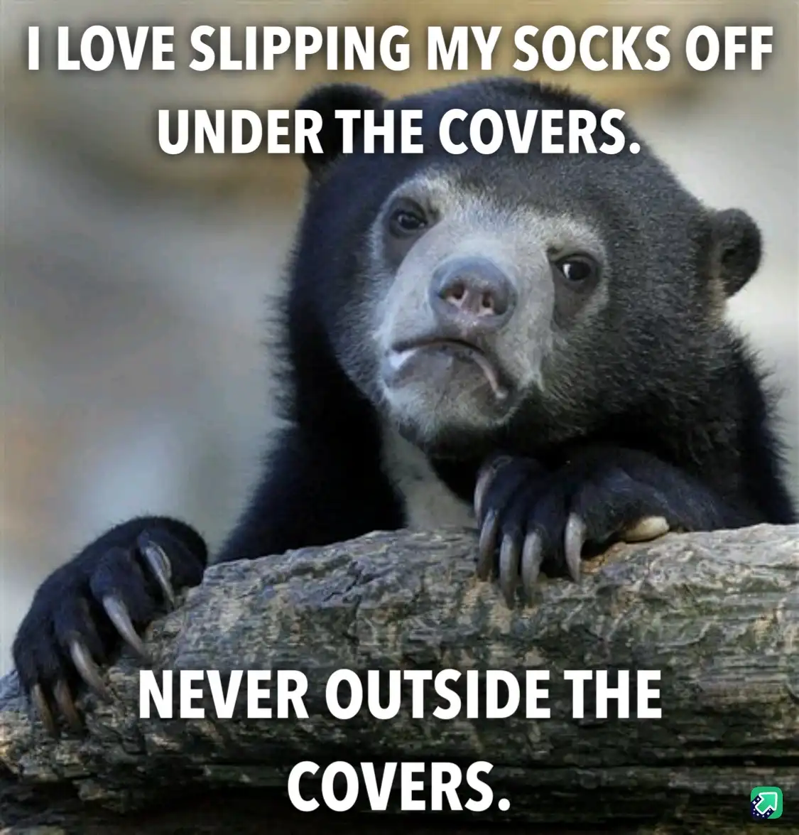 Sometimes I wear socks to bed just so I can dramatically kick them off!