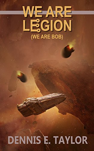 A science fiction book cover for 'We Are Legion (We Are Bob)' by Dennis E. Taylor, showing a spaceship flying past a large…