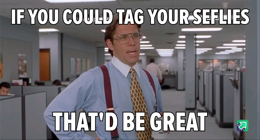 Don't Forget to Tag Your Selfies!