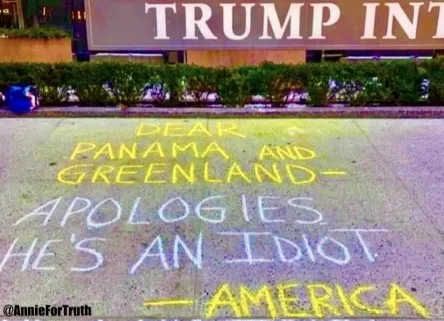 A street scene shows chalk writing on pavement that reads 'DEAR PANAMA AND GREENLAND- APOLOGIES HE'S AN IDIOT -AMERICA'…