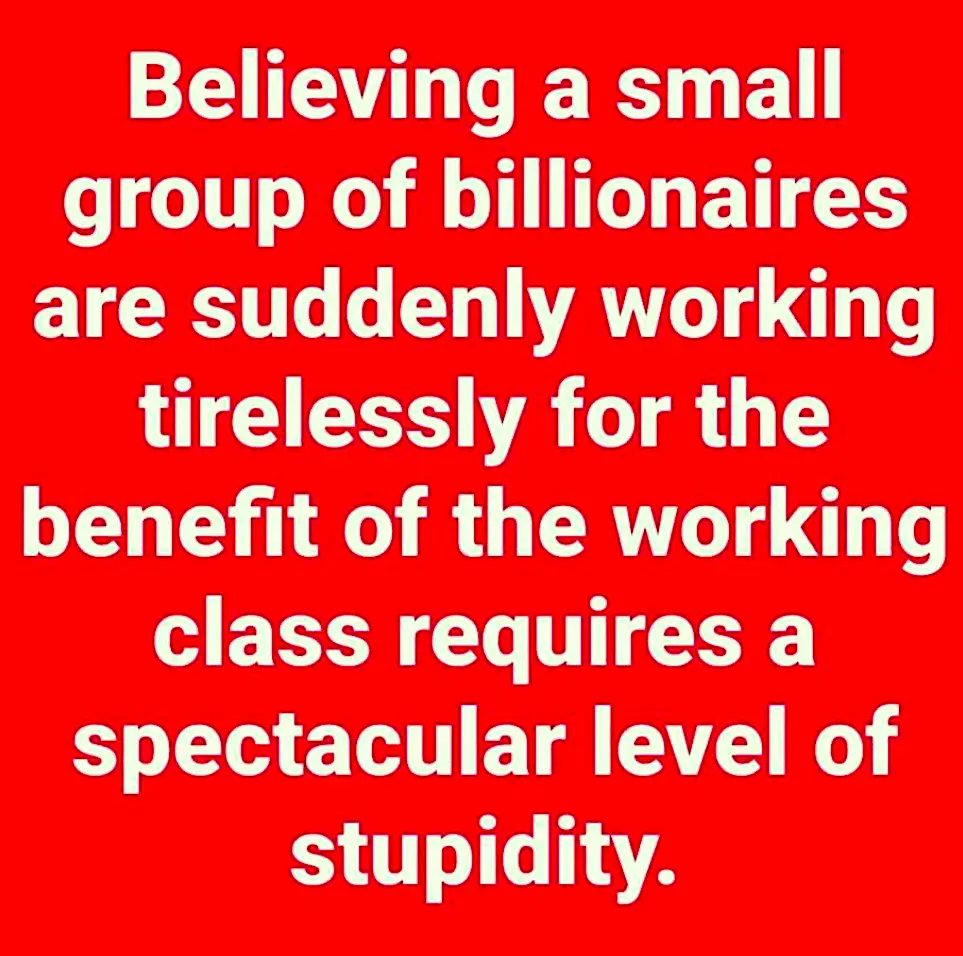A solid red background with large, white, sans-serif text that reads: 'Believing a small group of billionaires are suddenly…