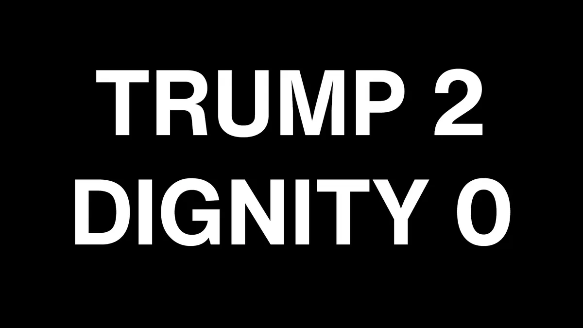 A black background with large white text reading 'TRUMP 2' on the top line and 'DIGNITY 0' on the bottom line, creating a…