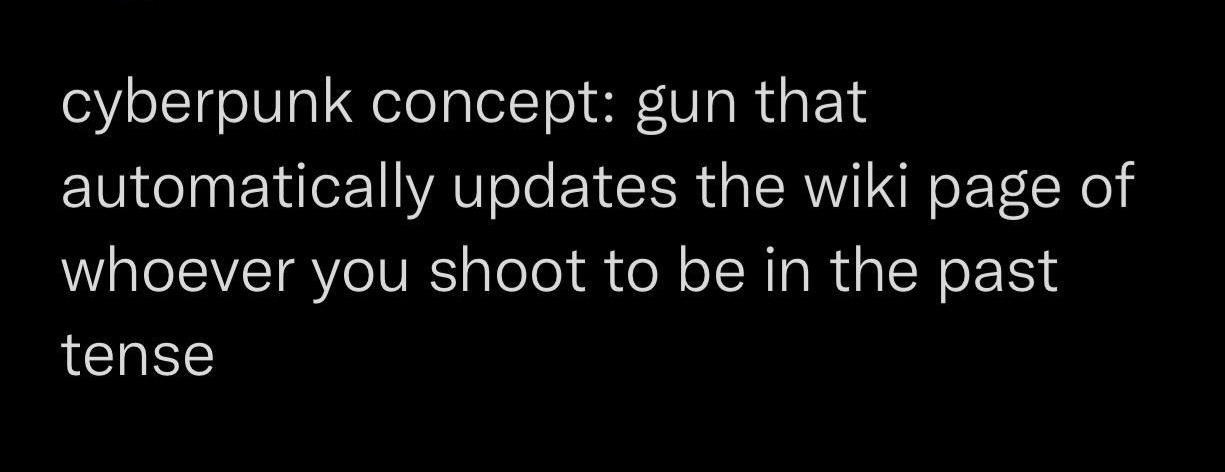 The image is a plain black background with white text that reads: 'cyberpunk concept: gun that automatically updates the…