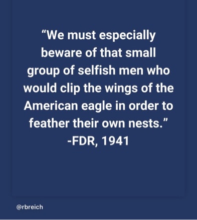 A dark blue background with white text quoting Franklin D. Roosevelt from 1941, warning against selfish men who would clip…