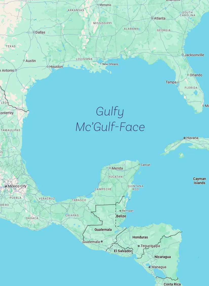 A map of the Gulf of Mexico and surrounding areas with the text 'Gulfty Mc'Gulf-Face' overlaid in the center of the gulf…