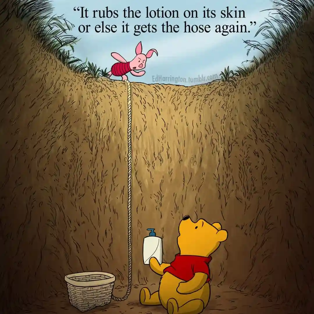 A cartoon image shows Winnie the Pooh sitting at the bottom of a deep, muddy ditch, holding a lotion bottle and looking up…