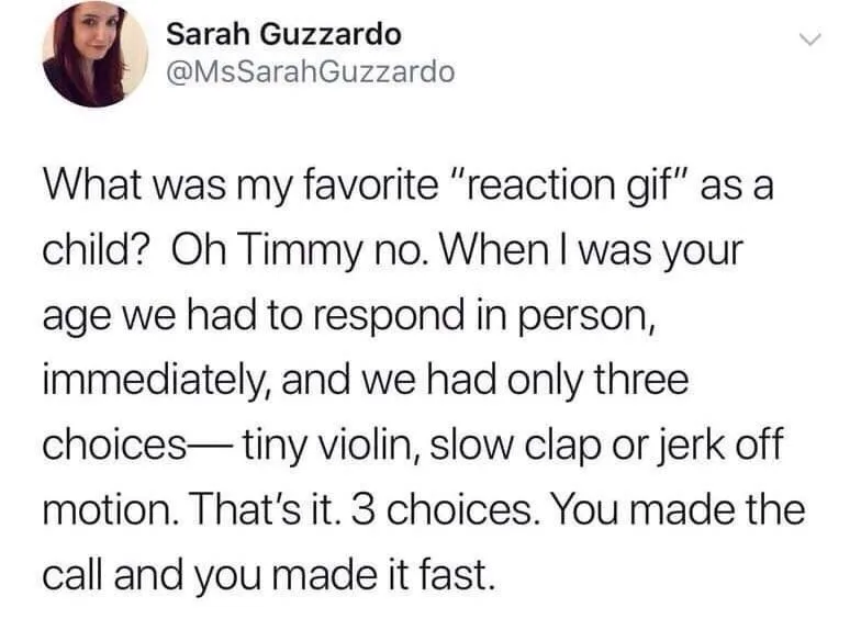 A screenshot of a tweet by Sarah Guzzardo showing a humorous comparison of modern reaction gifs to the limited, immediate…