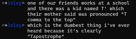 A screenshot of a chat log with a user named 'isley' discussing a child named 'T' whose mother pronounced it 'T comma to the…