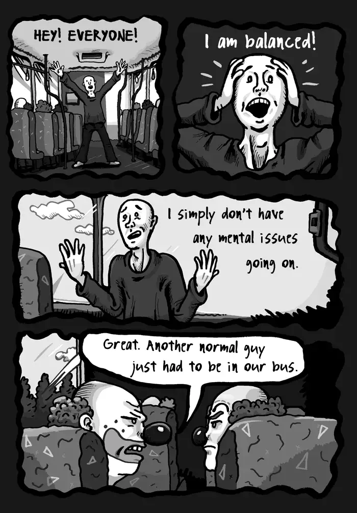 A four-panel black-and-white comic strip depicts a man on a bus who loudly declares himself 'balanced' and insists he has…
