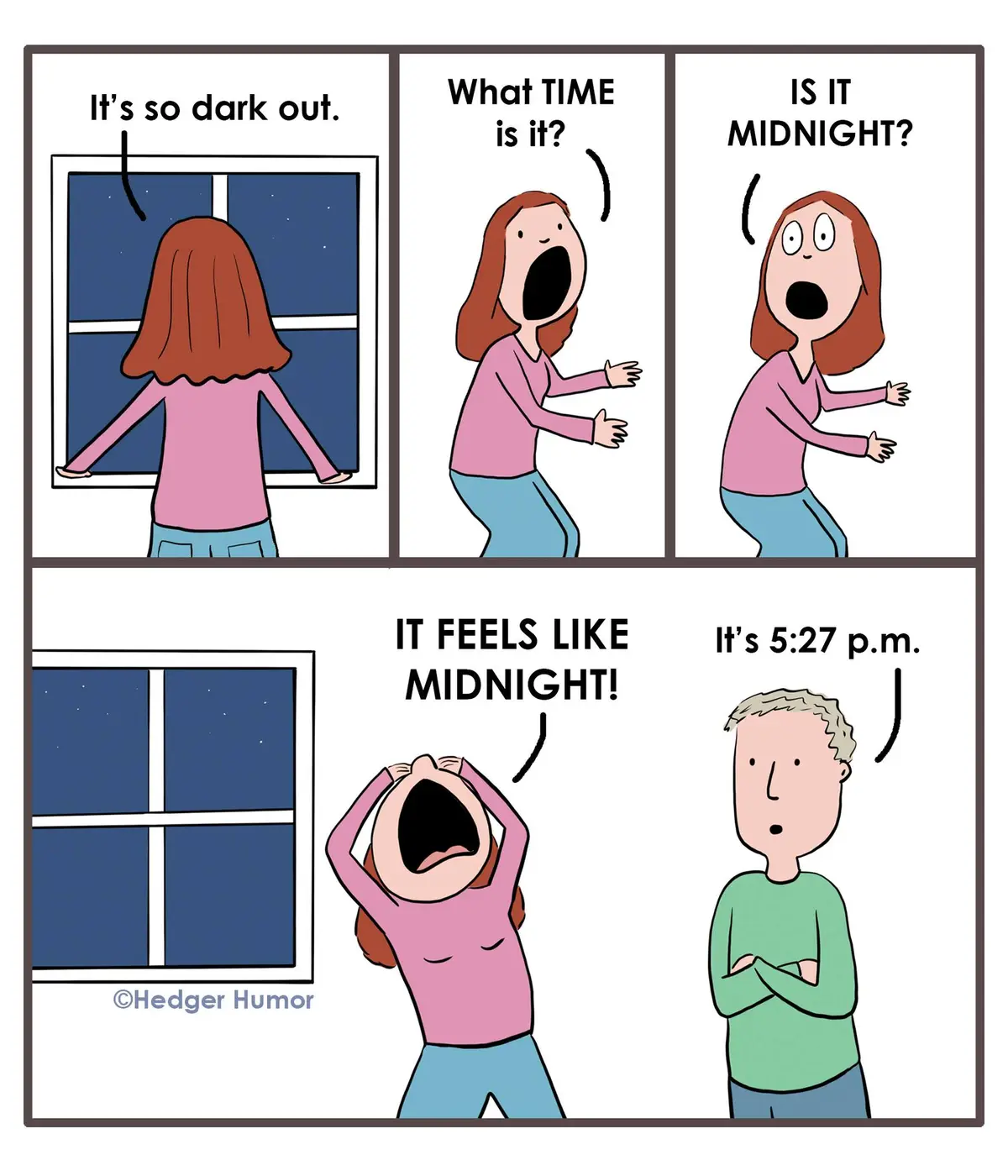 A four-panel comic shows a woman looking out a window at a dark sky, exclaiming it feels like midnight, while her partner…