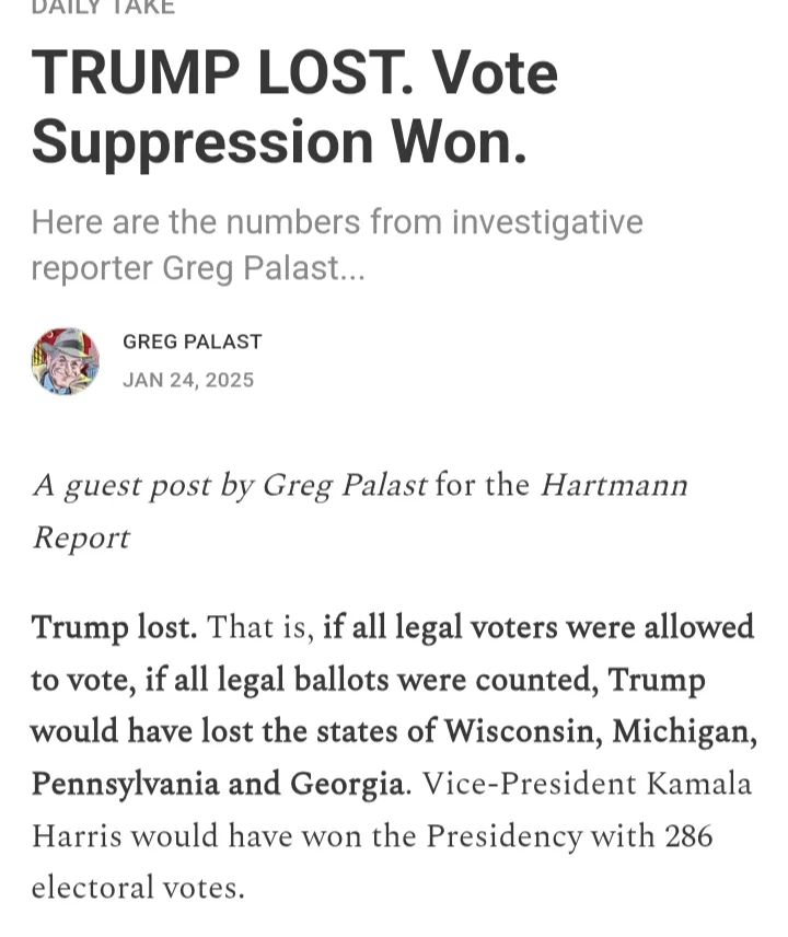 A screenshot of a 2025 article by Greg Palast for the Hartmann Report, titled 'TRUMP LOST. Vote Suppression Won.' The…
