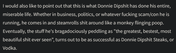 A black background with white text that reads a rant about a fictional person named Donnie Dipshit, criticizing his…