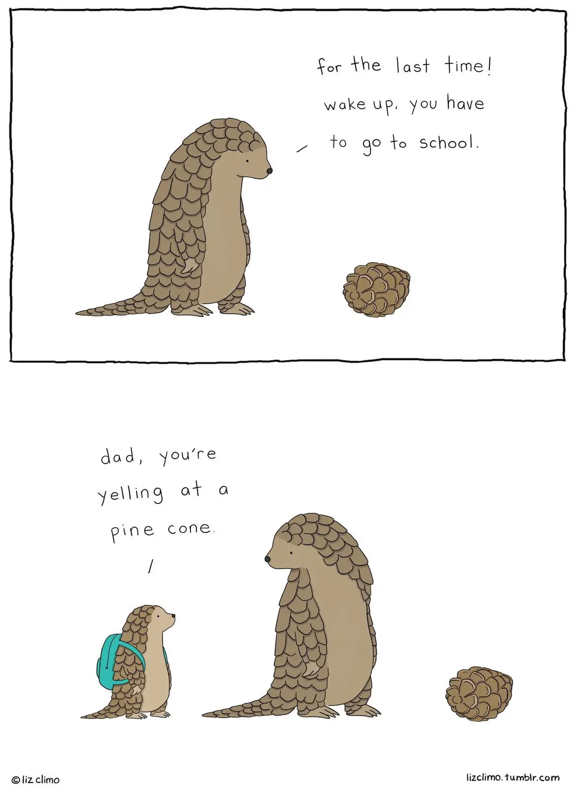 A two-panel comic featuring cartoon pangolins. In the top panel, a larger pangolin yells at a pine cone, saying 'for the…