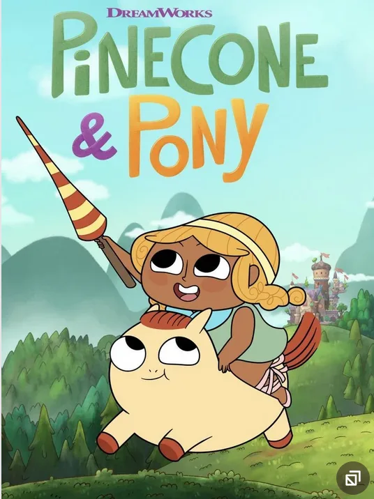 A promotional poster for the DreamWorks animated series 'Pinecone & Pony' shows a young girl with blonde braids riding a…
