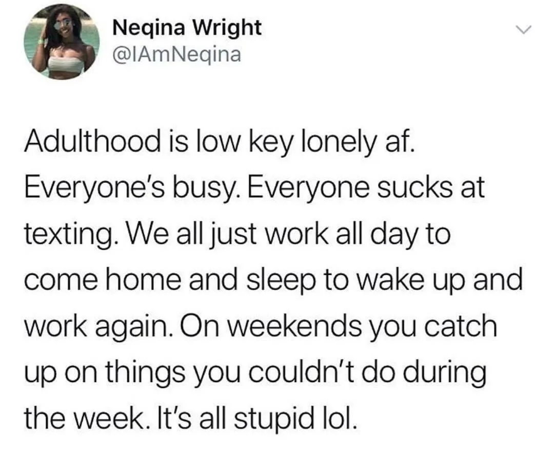 A screenshot of a tweet by Neqina Wright (@IAmNeqina) displaying her text about the loneliness and monotony of adulthood…
