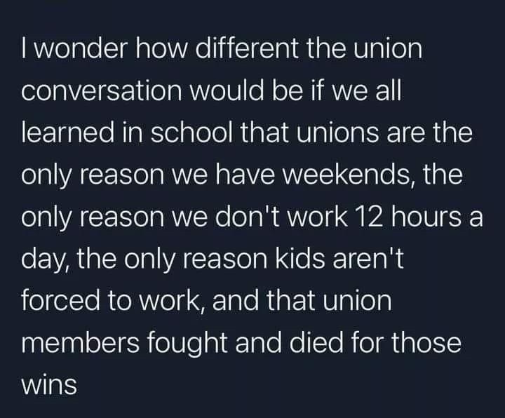 A dark background with white text that reads: 'I wonder how different the union conversation would be if we all learned in…