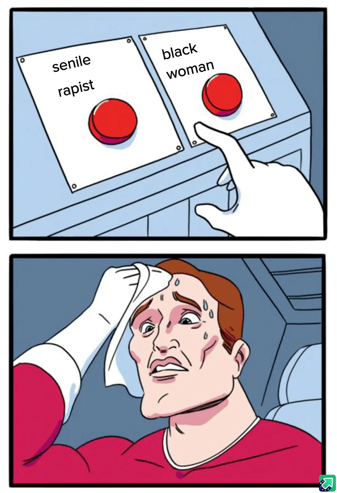 The top panel shows a hand hovering over a red button labeled 'senile rapist' while another button labeled 'black woman' is…