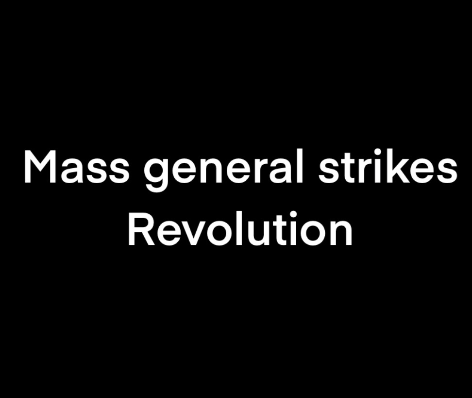 A black background with white text reading 'Mass general strikes' on the first line and 'Revolution' on the second line…