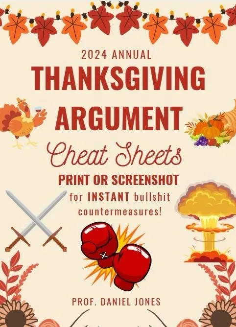 A Thanksgiving-themed graphic titled '2024 Annual Thanksgiving Argument Cheat Sheets' by 'Prof. Daniel Jones' features…