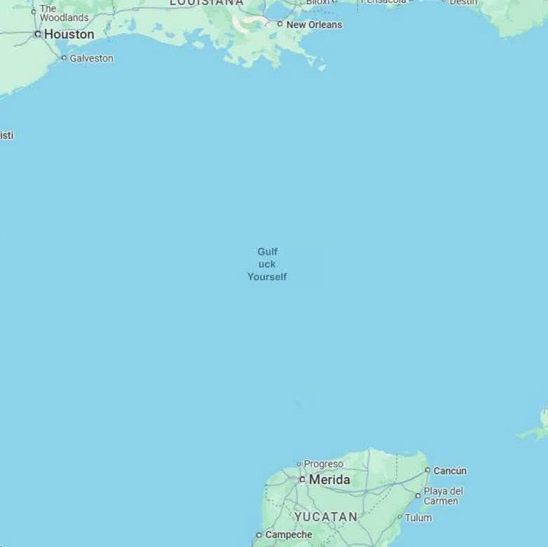 A map of the Gulf of Mexico shows the text 'Gulf uck Yourself' overlaid in the middle of the water, between the U.S. Gulf…