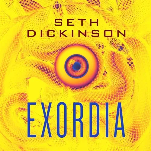 A book cover for 'Exordia' by Seth Dickinson features a large, stylized human eye at the center, surrounded by a swirling…