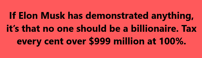 A solid red background with bold black text stating: 'If Elon Musk has demonstrated anything, it's that no one should be a…