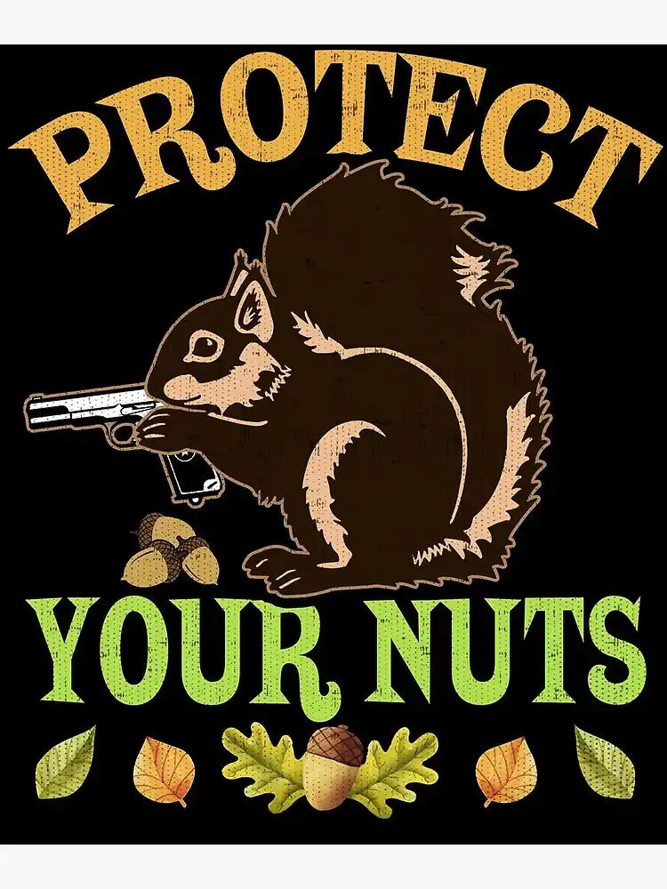 A cartoon squirrel holding a handgun, positioned above scattered acorns, with the text 'PROTECT YOUR NUTS' in large…