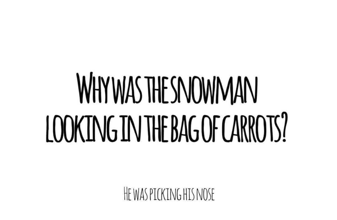 A plain white background with black handwritten-style text. The top line reads 'WHY WAS THE SNOWMAN LOOKING IN THE BAG OF…