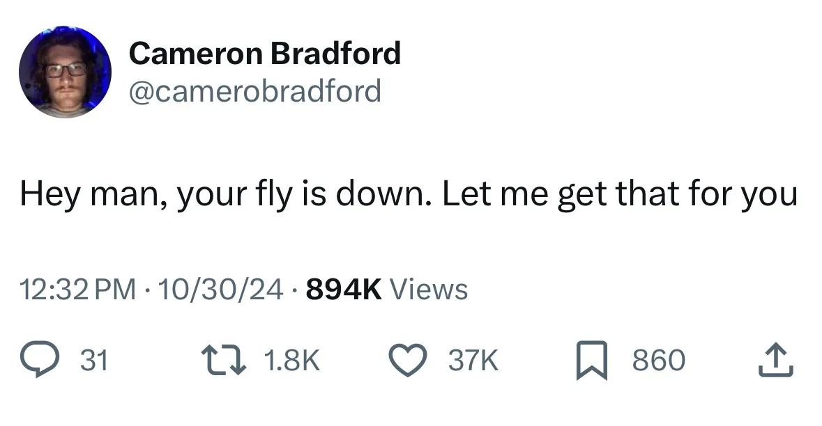 A screenshot of a tweet by Cameron Bradford showing his profile picture and the text 'Hey man, your fly is down. Let me get…