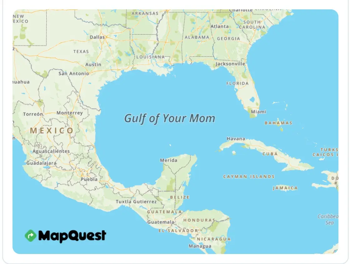 A MapQuest map of the Gulf of Mexico with the text 'Gulf of Your Mom' overlaid in the center of the water. The map shows the…