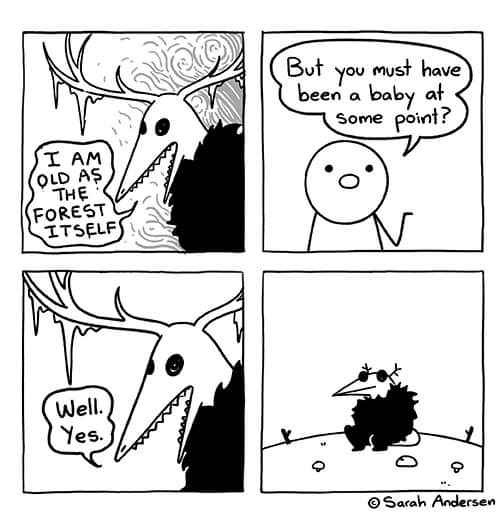 A four-panel comic strip by Sarah Andersen shows a large, horned creature claiming to be as old as the forest. A small…