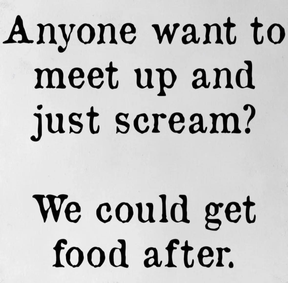 The image displays black text on a plain white background. The text is split into two parts: the first line asks 'Anyone…