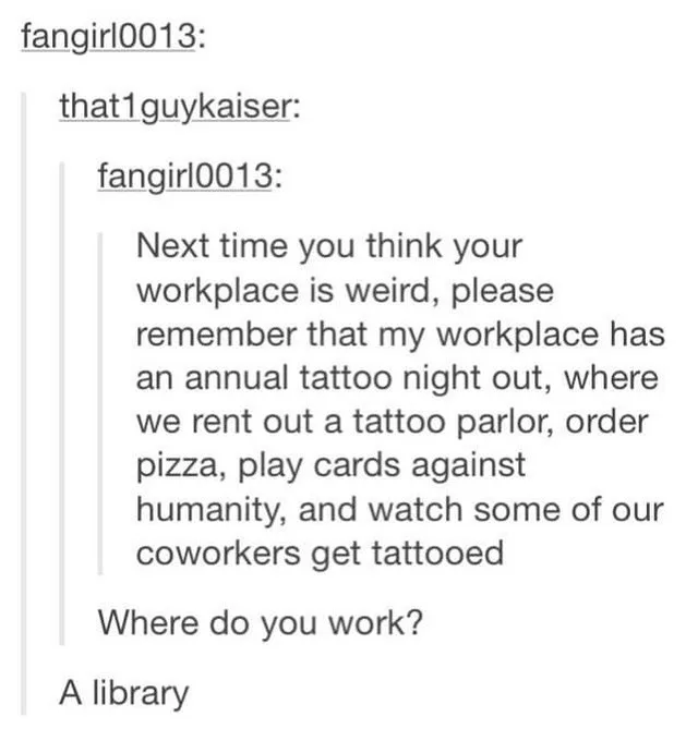 A screenshot of a text conversation where one user describes their library job as having an annual 'tattoo night out'…