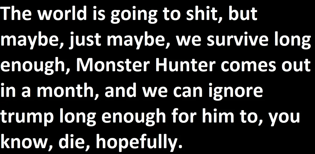 The image is a plain black background with large white text that reads: 'The world is going to shit, but maybe, just maybe…