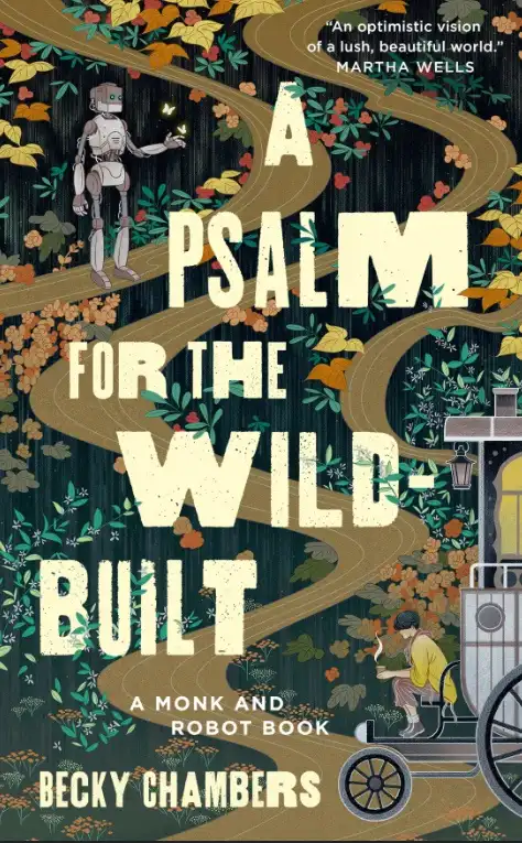 The image is a book cover for 'A Psalm for the Wild-Built' by Becky Chambers. It features a robot standing on a winding path…