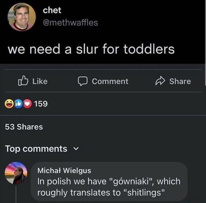 A screenshot of a Twitter post by user 'chet' (@methwaffles) that reads 'we need a slur for toddlers'. Below it, a top…