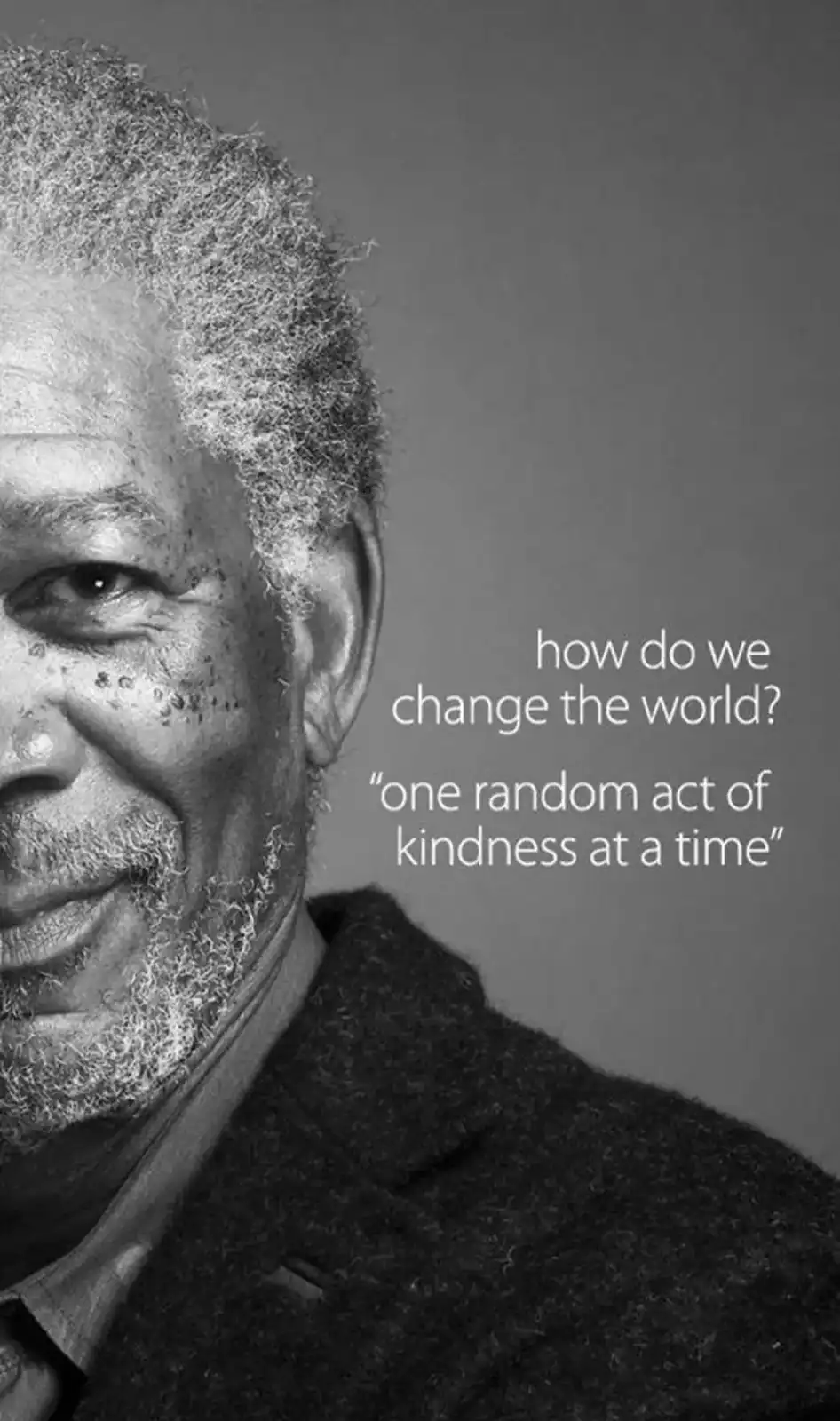 A black-and-white portrait of Morgan Freeman smiling gently, with overlaid text posing the question 'how do we change the…
