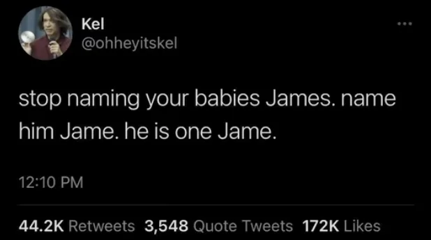 A screenshot of a tweet from user Kel (@ohheyitskel) showing a humorous suggestion to avoid the name James and instead use…