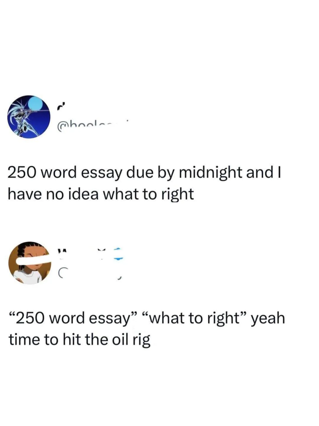 The image shows a screenshot of two Twitter/X replies. The first user laments having a 250-word essay due by midnight and…