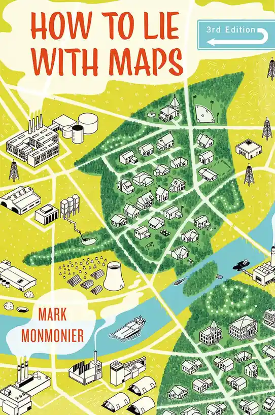 The image is the cover of the book 'How to Lie with Maps, 3rd Edition' by Mark Monmonier. It features a stylized, colorful…