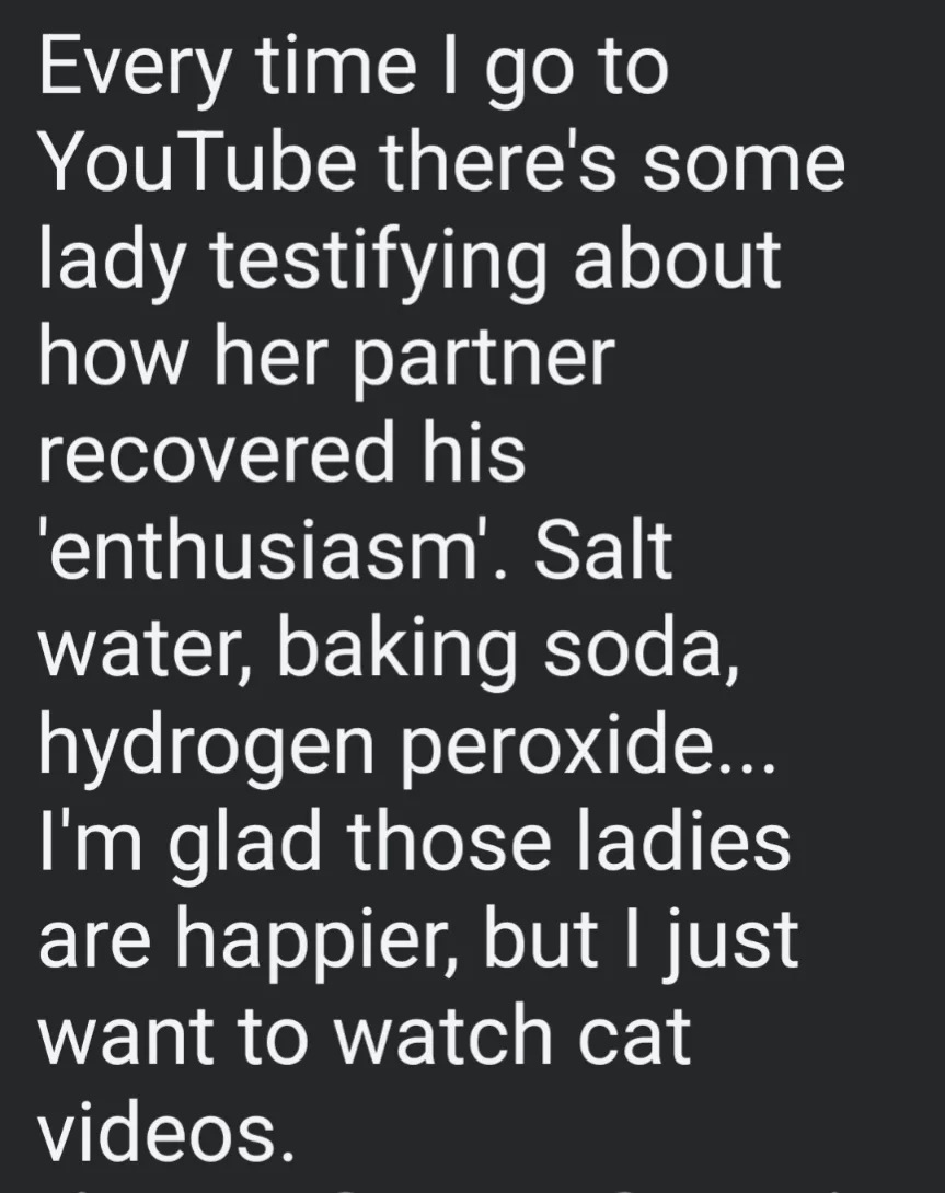The image displays white text on a solid black background. The text humorously describes a common YouTube experience where…